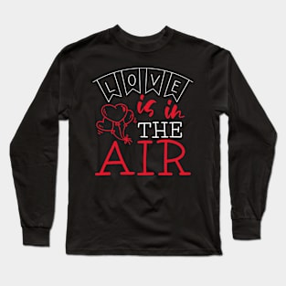 Love is in the Air Long Sleeve T-Shirt